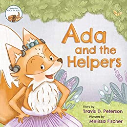 The cover of the book "Ada and the Helpers" features an illustrated outdoor setting with leaves of a tree at the top along with the title. The author's name, Travis Peterson, appears in the grass at the bottom with purple and blue flowers. On the left, a smiling orange and white female fox is wearing a purple tutu, gray cochlear implant processors, and a blue bow.