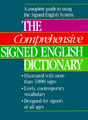 A copy of the textbook with multi-color background and white text that reads "The Comprehensive Signed English Dictionary" with additional text providing details about the content such as illustrations with more than 3000 signs, contemporary vocabulary, and designed for all ages. 