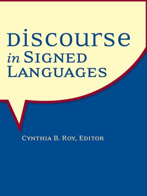 The cover of the book "Discouse in Signed Languages" places the title at the top inside a yellow word bubble. At the bottom, the editor's name, Cynthia B. Roy, appears on a blue background.