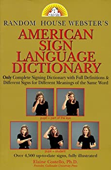The cover of the book "Random House Webster's American Sign Language Dictionary" features the title on a gold background. At the bottom are 5 different pictures of a woman with brown hair wearing a black shirt making 5 different ASL signs.