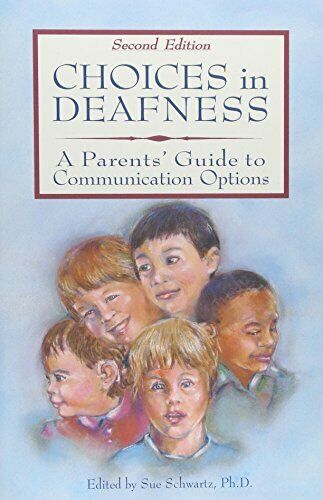 The cover of the book "Choices in Deafness: A Parent's Guide to Communication Options Second Edition" features the title at the top on yellow background. Below, an illustration of 5 smiling boy's faces on a blue background.