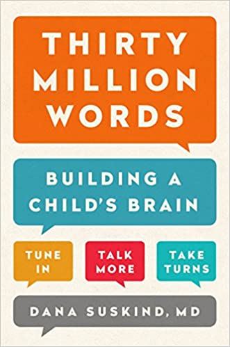 A bookcover features neutral background with multiple text boxes of different colors with the text: Thirty Million Words: Building a Child's Brain. Tune in. Talk more. Take turns. 