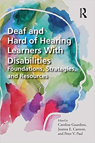 The title of the book "Deaf and Hard of Hearing Learners With Disabilities: Foundations, Strategies, and Resources" is surrounded by an outline of a face filled with multiple colors.