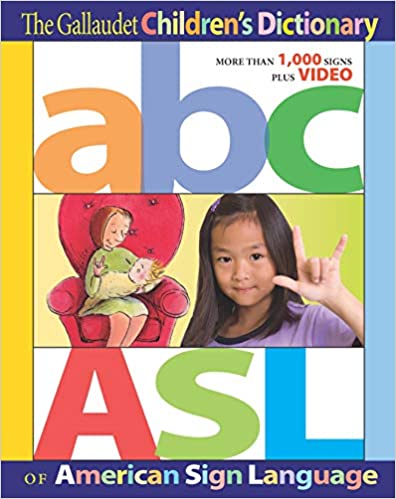 The cover of the book "The Gallaudet Children's Dictionary of American Sign Language" features the lower case letters abc across the top and upper case letters ASL across the bottom. In the center, an illustratrated woman sits in a red armchair with the "I love you" handshape on her right hand smiling down on a baby wrapped in a yellow blanket in her other arm. To the right is a picture of a young smiling girl wearing a purple shirt and her left hand with the "I love you" handshape.