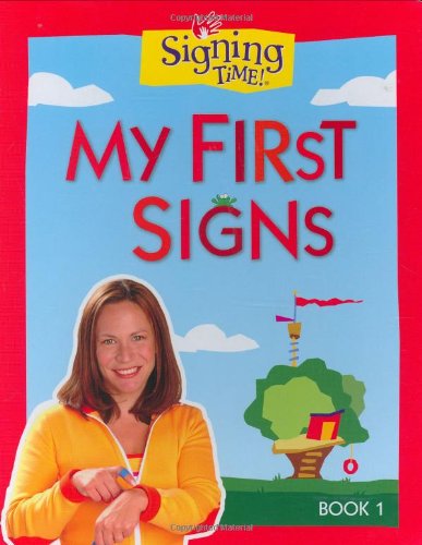 The cover of the book "My First Signs" has the title at the top in red along with the Signing Time logo and a red outside border. A smiling woman is at the bottom left wearing a yellow shirt using American Sign Language. In the background, an illustrated outdoor screen with a treehouse.