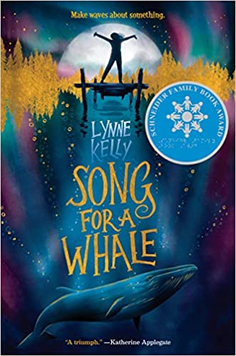 The cover for the book "Song for a Whale" features the title and the author's name, Lynne Kelly, in the center. An illustrated blue whale swims at the bottom with water splashing at the top where a shadow of a girl stands on a dock with her arms outstretched.