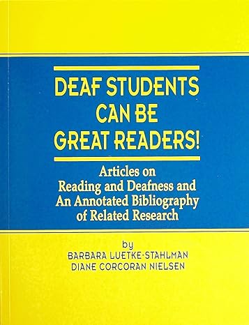 A bright yellow textbook with a blue background and yellow text in the middle that reads "Deaf Students can be Great Readers: Articles on Reading and Deafness and an Annotated Bibliography of Related Research"