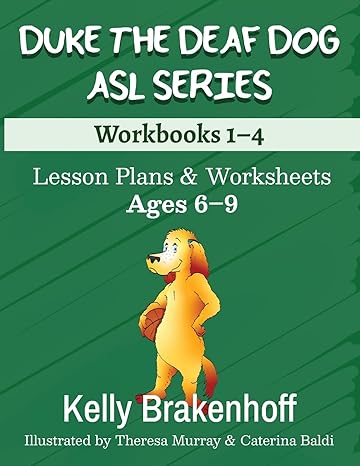 Duke the Deaf Dog ASL Series Workbooks 1-4. Lesson Plans and Worksheets. Ages 6-9. Written by Kelly Brakenhoff. Green book cover featuring an illustrated image of the Duke dog character standing.