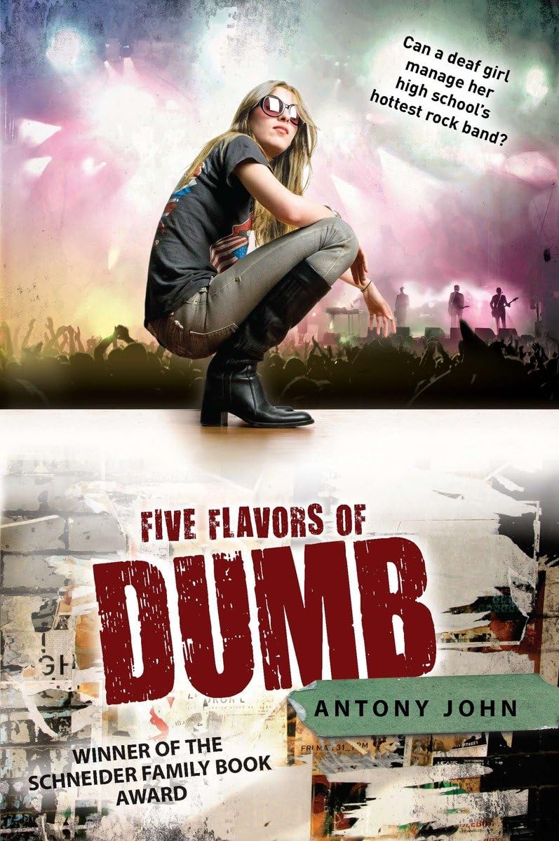 The cover of the book "Five Flavors of Dumb" by Antony John features a picture of a teenage girl in a squatting positing wearing a t-shirt, tight gray jeans, black boots and sunglasses. In the background is an image of a rock band concert. Above her head is the question "Can a deaf girl manage her high school's hottest rock band?"