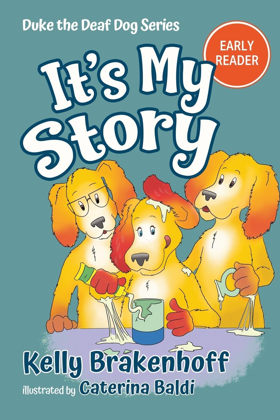 The cover of the book "It's My Story" by Kelly Brakenhoff features an illustrated image of three dogs standing like humans. The dog in the center has a tube of glue trying to fix a broken cup and extra glue spread everywhere while the dog on the right is holding the handle to glue back on the cup.