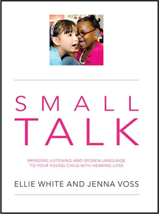 A white background book has the title "Small Talk: Bringing Listening and Spoken Lanaguage to Your Young Child with Hearing Loss" in pink text in the middle. At the top, an image of a smiling young girl is whispering into the ear of another happy young girl.