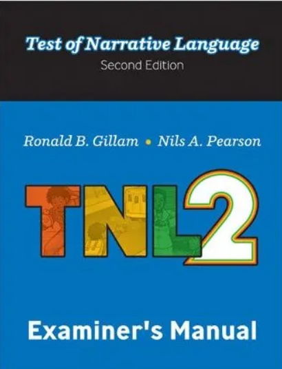 The examiner's manual for the "Test of Narraritive Language Second Edition" fesatures the title across the top on a black background. Below are the authors names Ronald B Gillam and Nils A. Pearson on a blue background followed by the test's acronym in large print "TNL2."